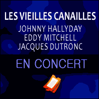 LES VIEILLES CANAILLES EN CONCERT : Johnny Hallyday, Eddy Mitchell et Jacques Dutronc réunis !
